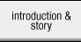 introduction & story